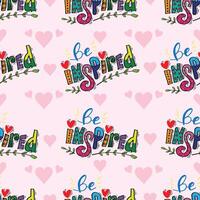 Seamless pattern with lettering Be Inspired. vector