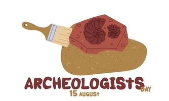Archaeologist's Day on August 15, with an excavated fossil with shell. Flat color illustration. It is suitable for postcards, posters, articles, blogs, social networks and educational materials vector