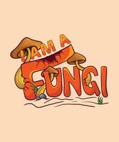 Fungi Custom typography text t-shirt design vector
