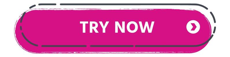Pink rounded rectangular button featuring a right arrow, inviting users to try something new. Grunge texture and hand drawn style border enhance its modern and trendy design vector