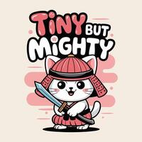Tiny But Mighty Cat Samurai T Shirt Design vector