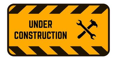 Yellow rectangular under construction sign featuring crossed hammer and wrench icons, indicating ongoing maintenance or building activities and promoting safety awareness vector