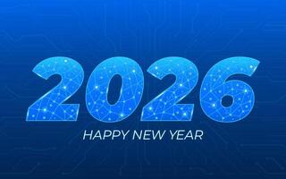 Happy New Year 2026 tech design featuring glowing connected numbers and a digital blue circuit background vector