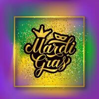 Mardi Gras calligraphy hand lettering with shiny gold frame and confetti on colorful gradient background. Template for banner, flyer, party invitation. Traditional carnival New Orleans. vector