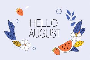 Summertime tropical design featuring hello august text with lush leaves and watermelon accents vector