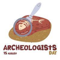 Archaeologist's Day is August 15th. A fossil with the skeleton of a fish with a magnifying glass in the sand. Flat color illustration. Vulcanization. for postcards, posters, articles, blogs, materials vector