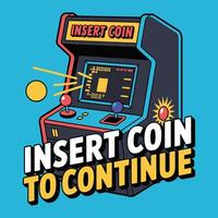 Insert Coin To Continue Arcade T Shirt Design vector