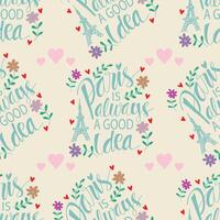 Seamless pattern with hand lettering Paris is always a good idea. vector
