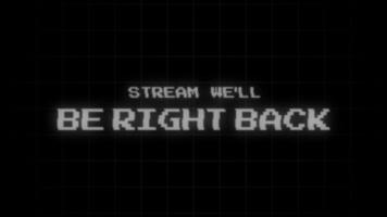 Animated Stream Well Be Right Back Screen, Retro Pixel Art CRT Style Intermission Loop video