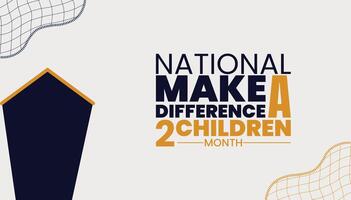 National Make a Difference to Children Month, Be the Change Every Child Deserves vector