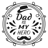 Blackandwhite circular Fathers Day design featuring hat mustache stars Dad is My Hero text vector