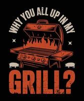 Why You All Up in My Grill Funny Hood BBQ Design Hip Hop Style Cookout Quote vector