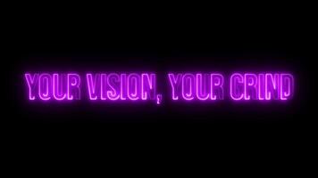 Multicolor Neon Your vision, Your grind. text animation video