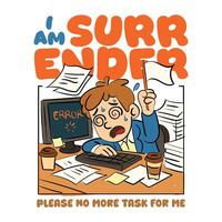 Im Surrender Please Tshirt Design for corporate staff vector