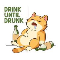 Drink until drunk big cat tipsy after drink alcohol tshirt and sticker design vector