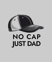 No Cap Just Dad Funny Typography Design with Baseball Hat Cool Graphic for Dad T Shirts vector