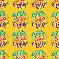 Seamless pattern with good vibes only hand lettering. vector