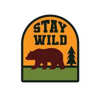 Stay Wild Patch Design, Bear and Forest, Camping Hiking Adventure Travel Badge emblem logo, Illustration. vector