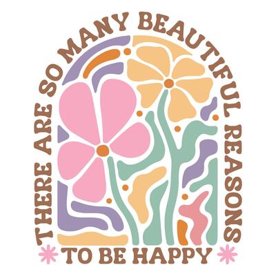 There Are So Many Beautiful Reasons To Be Happy - Boho Mental Health t-shirt , Retro Boho Selfcare illustration, Boho Floral Health Care Quotes,Positive Boho sayings