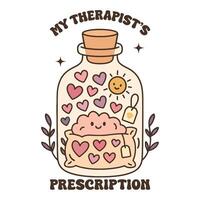 My Therapists Prescription - Mental Health Matters T-shirt , Positive sayings, Cute Mental Health Awareness illustration, Self Care design sublimation vector