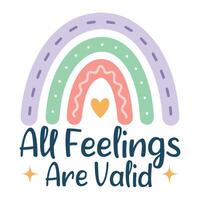 All Feelings Are Valid - Mental Health Matters T-shirt , Positive sayings, Cute Mental Health Awareness illustration, Self Care design sublimation vector