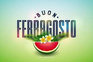 Buon Ferragosto Italy Summer Festival Design with Flower, Watermelon and Typography Letter on Nature Green Background. Italian Language Illustration for Banner, Flyer, Invitation, Brochure vector