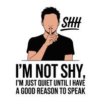 Not Shy Quiet Until Good Reason Speak Introvert T Shirt Design vector