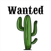 A cartoonstyle illustration of a cactus with the word Wanted above it. The cactus is green with multiple arms, set against a white background. vector