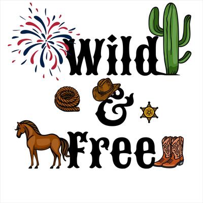 A vibrant design featuring the phrase Wild Free with decorative elements like fireworks, a cactus, a rope, a cowboy hat, a sheriffs badge, a horse, and cowboy boots, Westernthemed