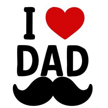 A playful graphic design featuring the text I Love Dad with a red heart and a black mustache, symbolizing affection for fathers. vector