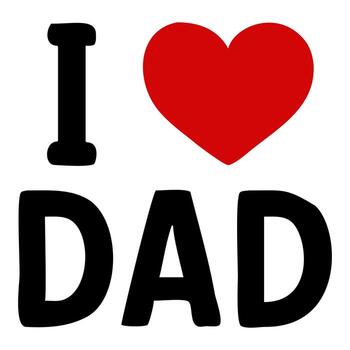 A graphic design featuring the phrase I love Dad with a red heart symbol. The text is bold and playful, emphasizing affection for fathers. vector
