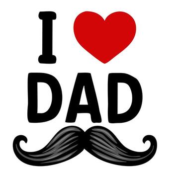 A playful design featuring the text I Love Dad with a red heart and a stylized mustache beneath the word Dad. vector
