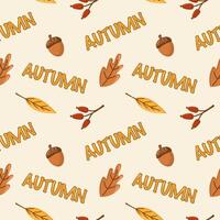 Autumn leaves, acorn and the inscription Autumn, seamless pattern. Autumn foliage background in warm autumn colors. For fall season design, packaging, textile. Thanksgiving and harvest festival decor. vector
