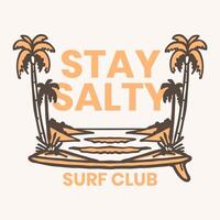 Stay Salty Surf Club Vintage Beach Illustration Tropical Surf Design vector
