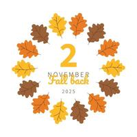 Fall Back 2025 poster template. Reminder card for wintertime. November 2. Calendar date and autumn oak leaves frame decoration. Daylight Saving Time Ends cover flyer background. vector