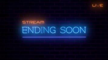 Stream Ending Soon Neon Sign Flicker Loop Animation video