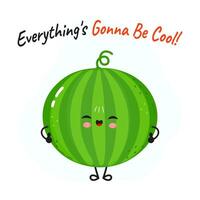A happy watermelon cartoon character says everythings gonna be cool vector