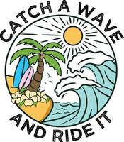 Catch a wave and ride it Summer T Shirt Design Illustration for Print Items and Mug Graphics vector