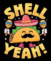 Shell Yeah Taco T Shirt Design Illustration Taco Mug Design and Taco Print Item Graphic vector