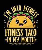 I am into Fitness Taco T Shirt Design Illustration Taco Mug Design and Taco Print Item Graphic vector