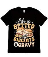 Life is better with Biscuits and Gravy Illustration for Print Items and Mug Graphics vector
