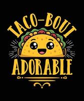 Taco Bout Adorable Taco T Shirt Design Illustration Taco Mug Design and Taco Print Item Graphic vector