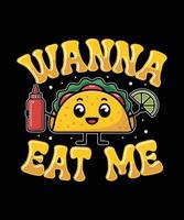 Wanna Eat me Taco T Shirt Design Illustration Taco Mug Design and Taco Print Item Graphic vector