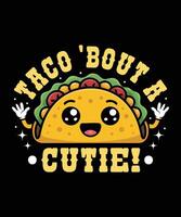 Taco Bout a cutie Taco T Shirt Design Illustration Taco Mug Design and Taco Print Item Graphic vector