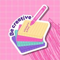 Kawaii back to school sticker with stacked notebooks and a pink pen writing on lined paper. The phrase Be creative encourages imagination and self expression. Perfect for school and stationery themes. vector