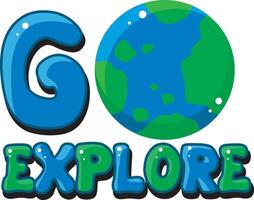 Go explore text icon. Cute text sticker message illustration. Colorful positive quotes text. vector