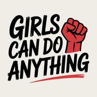 Girls Can Do Anything Empowering Fist T Shirt Design vector