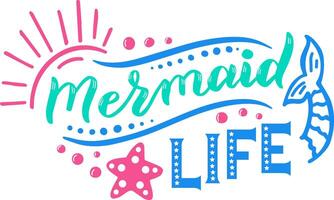 Colorful mermaid life lettering with tail and starfish celebrating summer vacation with sun and bubbles, ideal for prints or web projects related to summer holidays and fantasy vector