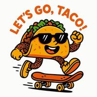 Funny Taco Character Riding Skateboard with Text Let's Go Taco vector
