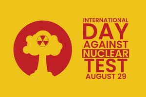 International Day against Nuclear Tests. August 29. Design for background, banner, poster. vector